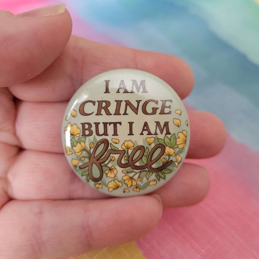 I Am Cringe but I Am Free Button