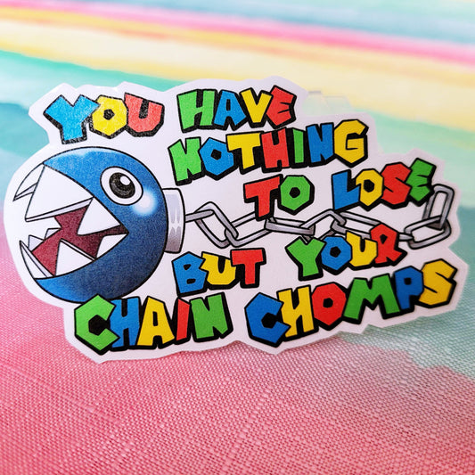 You Have Nothing to Lose but Your Chain Chomps Sticker